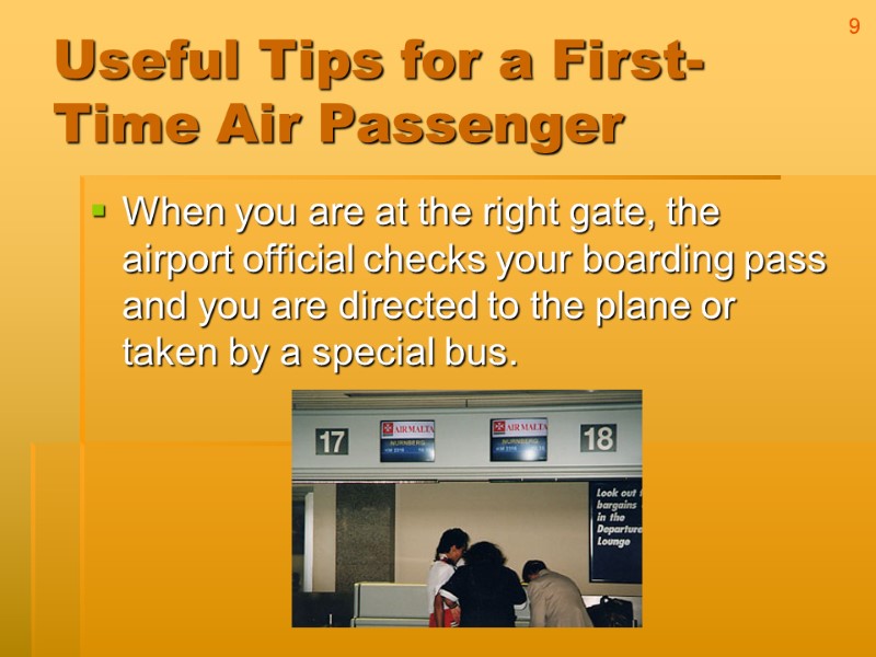 Useful Tips for a First-Time Air Passenger When you are at the right gate,